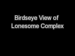 Birdseye View of Lonesome Complex