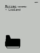 Moroso racconta:– Lowland