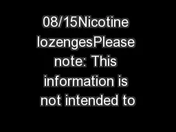 08/15Nicotine lozengesPlease note: This information is not intended to