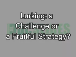 Lurking: a Challenge or a Fruitful Strategy?