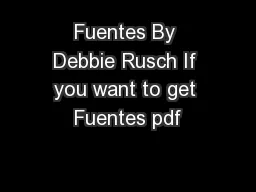Fuentes By Debbie Rusch If you want to get Fuentes pdf