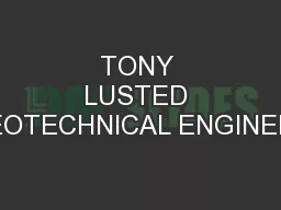 TONY LUSTED GEOTECHNICAL ENGINEER