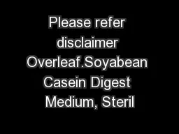 Please refer disclaimer Overleaf.Soyabean Casein Digest Medium, Steril