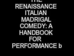 THE RENAISSANCE ITALIAN MADRIGAL COMEDY: A HANDBOOK FOR  PERFORMANCE b