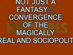 NOT JUST A FANTASY: CONVERGENCE OF THE MAGICALLY REAL AND SOCIOPOLITI