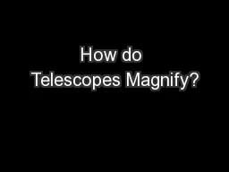 How do Telescopes Magnify?