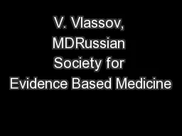 V. Vlassov, MDRussian Society for Evidence Based Medicine