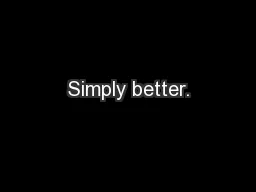 Simply better.