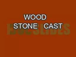 WOOD   STONE   CAST