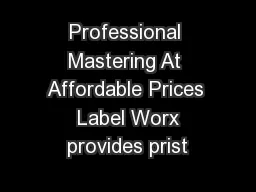 Professional Mastering At Affordable Prices  Label Worx provides prist