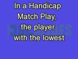 In a Handicap Match Play,  the player with the lowest