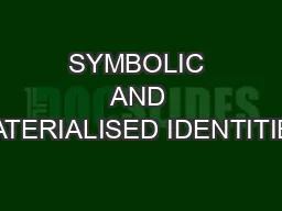 SYMBOLIC AND MATERIALISED IDENTITIES