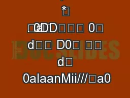 +d ,: - *

a
 
. 0DD 0
 d D0  .
d
 0aIaanMii///a0