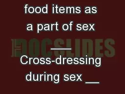 ___ Using food items as a part of sex ___ Cross-dressing during sex __