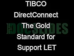 TIBCO DirectConnect The Gold Standard for Support LET
