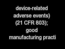 device-related adverse events) (21 CFR 803); good manufacturing practi