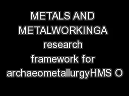 METALS AND METALWORKINGA research framework for archaeometallurgyHMS O