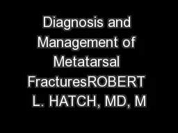 Diagnosis and Management of Metatarsal FracturesROBERT L. HATCH, MD, M