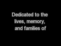 Dedicated to the lives, memory, and families of