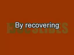 By recovering