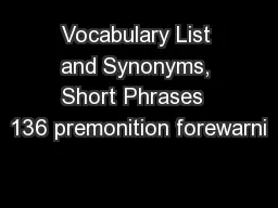 Vocabulary List and Synonyms, Short Phrases  136 premonition forewarni