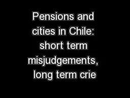 Pensions and cities in Chile: short term misjudgements, long term crie