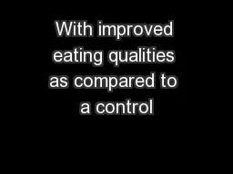 With improved eating qualities as compared to a control