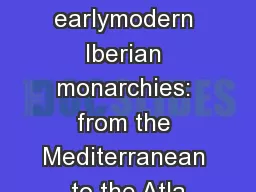 The earlymodern Iberian monarchies: from the Mediterranean to the Atla