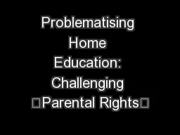 Problematising Home Education: Challenging ‘Parental Rights’