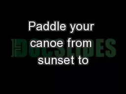 Paddle your canoe from sunset to