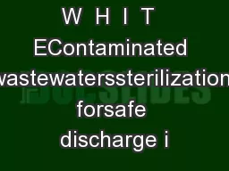 W  H  I  T  EContaminated wastewaterssterilization forsafe discharge i