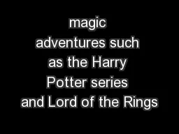 magic adventures such as the Harry Potter series and Lord of the Rings
