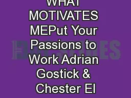 WHAT MOTIVATES MEPut Your Passions to Work Adrian Gostick & Chester El