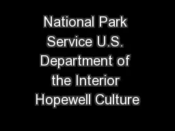 National Park Service U.S. Department of the Interior Hopewell Culture