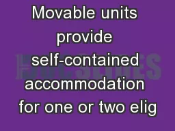 Movable units provide self-contained accommodation for one or two elig