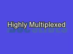 Highly Multiplexed