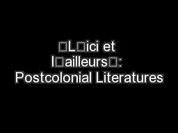 ‘L’ici et l’ailleurs’: Postcolonial Literatures