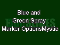 Blue and Green Spray Marker OptionsMystic