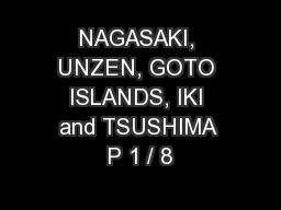 NAGASAKI, UNZEN, GOTO ISLANDS, IKI and TSUSHIMA P 1 / 8