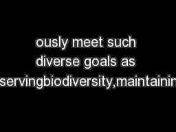 ously meet such diverse goals as conservingbiodiversity,maintaining vi