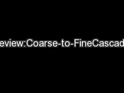 Preview:Coarse-to-FineCascades