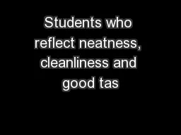 Students who reflect neatness, cleanliness and good tas