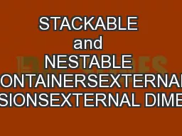 STACKABLE and NESTABLE CONTAINERSEXTERNAL DIMENSIONSEXTERNAL DIMENSION