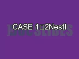CASE 12Nestl