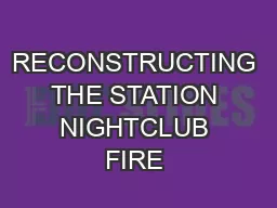 RECONSTRUCTING THE STATION NIGHTCLUB FIRE 
