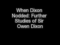 When Dixon Nodded: Further Studies of Sir Owen Dixon