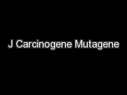 J Carcinogene Mutagene