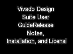 Vivado Design Suite User GuideRelease Notes, Installation, and Licensi