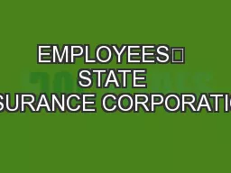 EMPLOYEES’ STATE INSURANCE CORPORATION