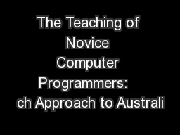 The Teaching of Novice Computer Programmers:   ch Approach to Australi